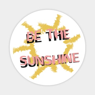 Be the Sunshine Magnet
